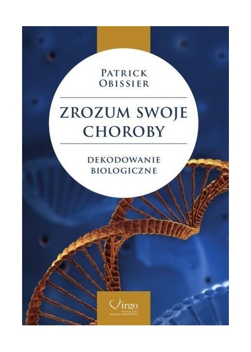 Zrozum swoje choroby. Dekodowanie biologiczne