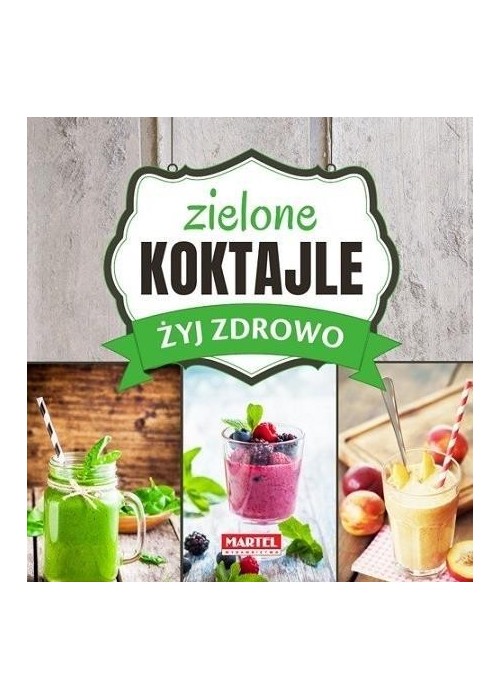 Żyj zdrowo. Zielone Koktajle