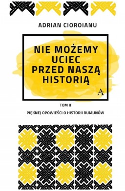 Nie możemy uciec przed naszą historią