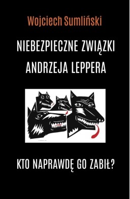 Niebezpieczne związki Andrzeja Leppera