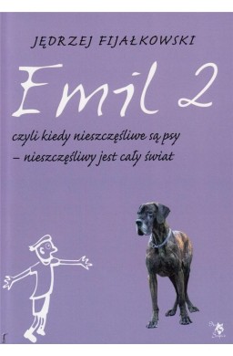Emil 2, czyli, kiedy nieszczęśliwe są psy...