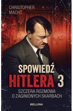 Spowiedź Hitlera 3. Szczera rozmowa...