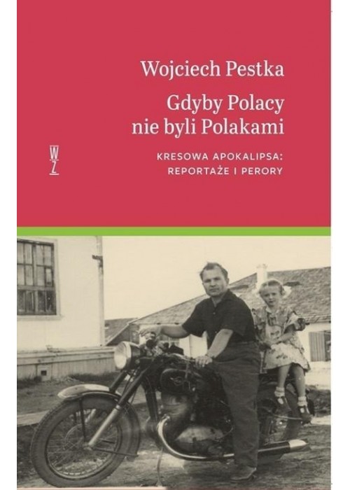 Gdyby Polacy nie byli Polakami. Kresowa...