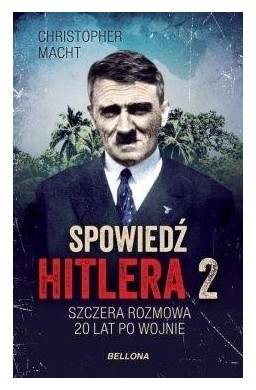 Spowiedź Hitlera 2. Szczera rozmowa po 20 latach