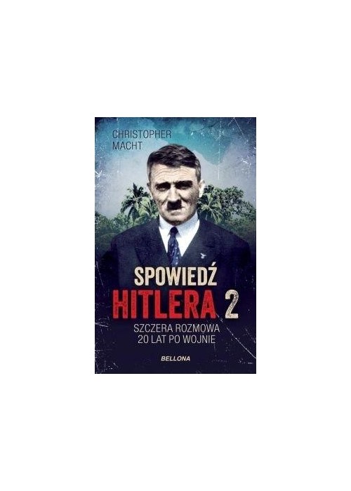 Spowiedź Hitlera 2. Szczera rozmowa po 20 latach