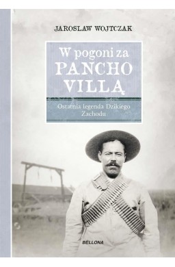 W pogoni za Pancho Villą. Ostatnia legenda ...