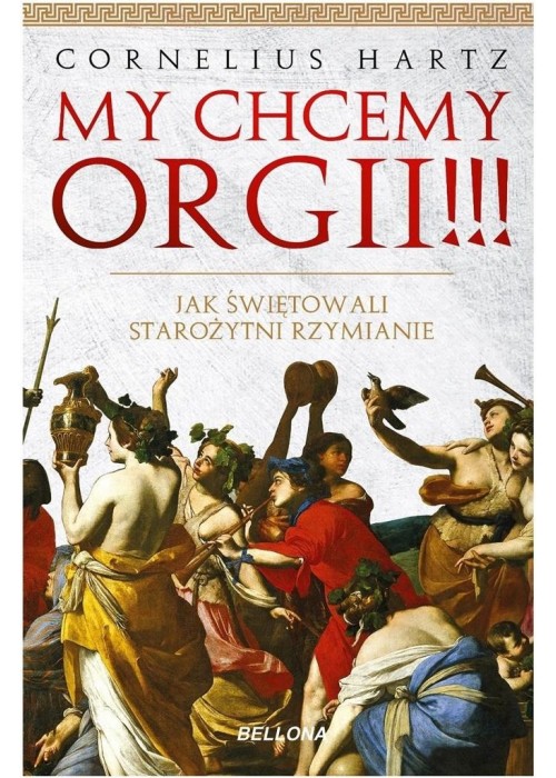 My chcemy orgii!!! Jak świętowali starożytn...