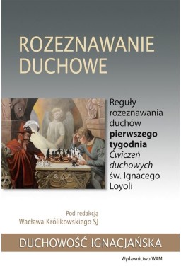 Rozeznawanie duchowe. Reguły rozeznawania duchów..