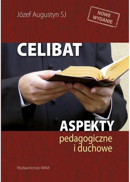 Celibat. Aspekty pedagogiczne i duchowe Celibat. Aspekty pedagogiczne i duchowe