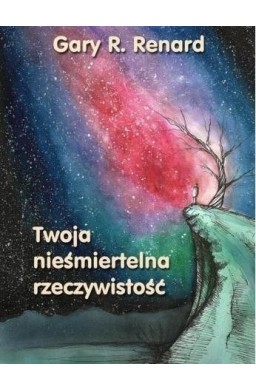 Twoja nieśmiertelna rzeczywistość