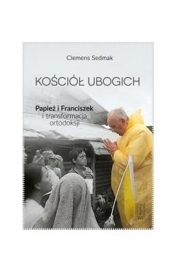 Kościół ubogich - Papież Franciszek...