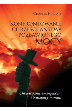 Konfrontowanie chrześcijaństwa pozbawionego mocy