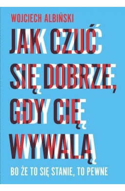 Jak czuć się dobrze, gdy cię wywalą