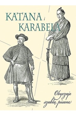 Katana i karabela. Obyczaje szablą pisane