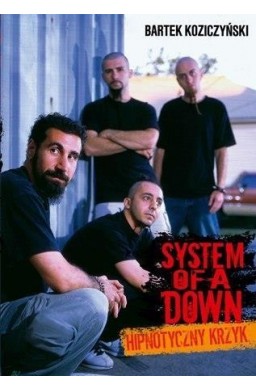 System Of a Down. Hipnotyczny krzyk