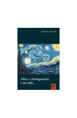 Szkice o Kierkegaardzie i nie tylko