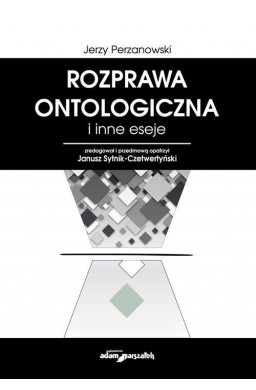 Rozprawa ontologiczna i inne eseje