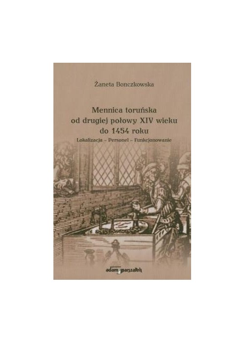 Mennica toruńska od drugiej połowy XIV wieku..