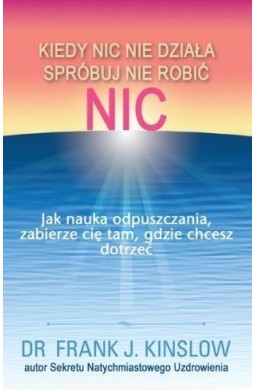 Kiedy nic nie działa spróbuj nie robić nic