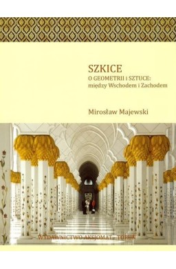 Szkice o geometrii i sztuce: między Wsch. a Zach.