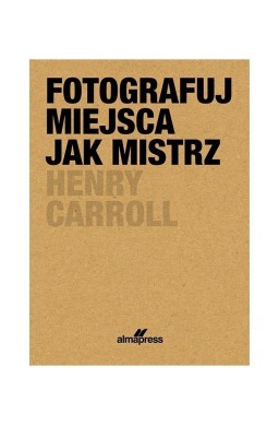 Fotografuj miejsca jak mistrz