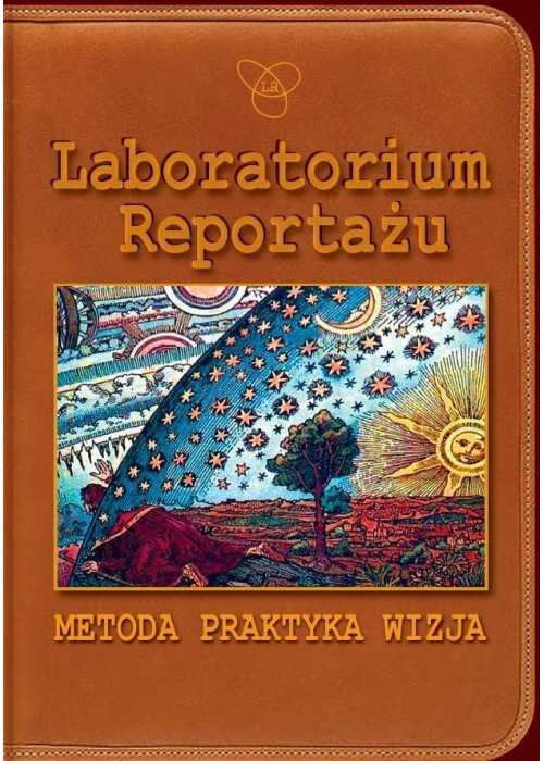 Laboratorium Reportażu. Metoda, praktyka, wizja