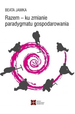 Razem - ku zmianie paradygmatu gospodarowania