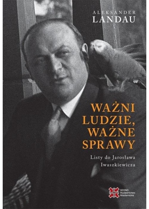 Ważni ludzie, ważne sprawy. Listy do..