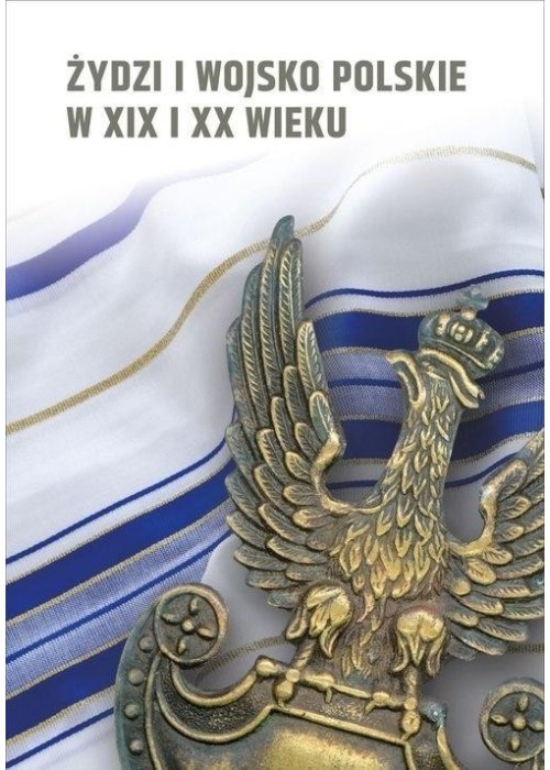 Żydzi i wojsko polskie w XIX i XX w. Żydzi i wojsko polskie w XIX i XX w.