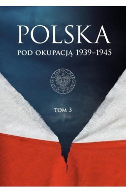 Polska pod okupacją 19391945 T.3