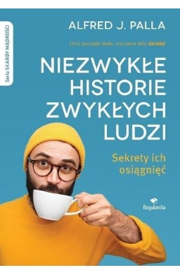 Niezwykłe historie zwykłych ludzi - sekrety ich...