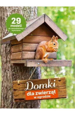 Domki dla zwierząt w ogrodzie