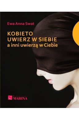 Kobieto uwierz w siebie a inni uwierzą w Ciebie