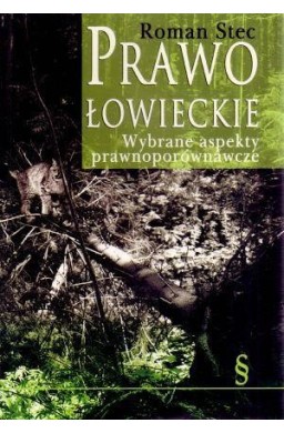 Prawo łowieckie. Wybrane aspekty prawnoporównawcze