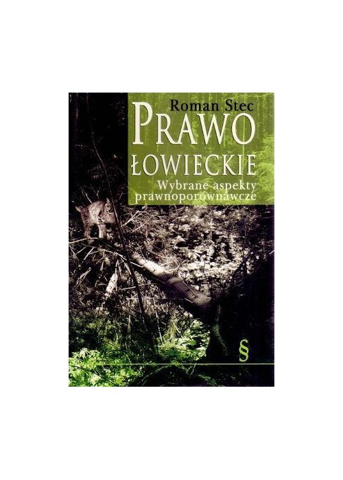 Prawo łowieckie. Wybrane aspekty prawnoporównawcze