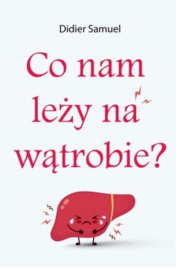 Co nam leży na wątrobie