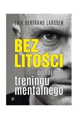 Bez litości. Poznaj moc treningu mentalnego