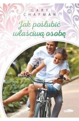 Jak poślubić właściwą osobę