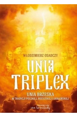 Unia triplex. Unia brzeska w tradycji polskiej...