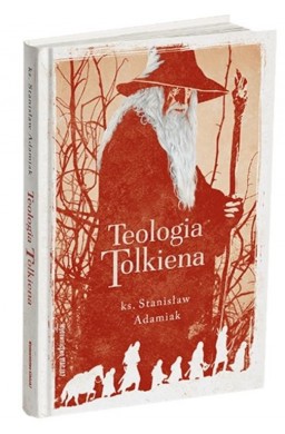 Teologia Tolkiena. Chrześcijańskie Credo ukryte...