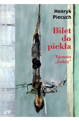 Bilet do piekła. Tajemnica "Zachęty"