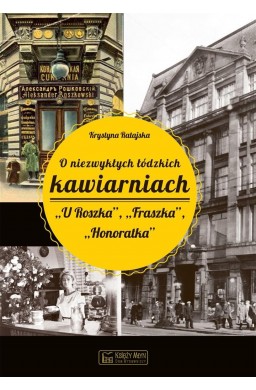 O niezwykłych łódzkich kawiarniach "U Roszka"