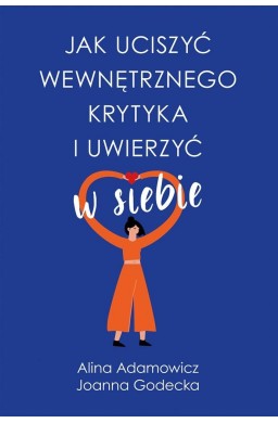 Jak uciszyć wewnętrznego krytyka i uwierzyć w..