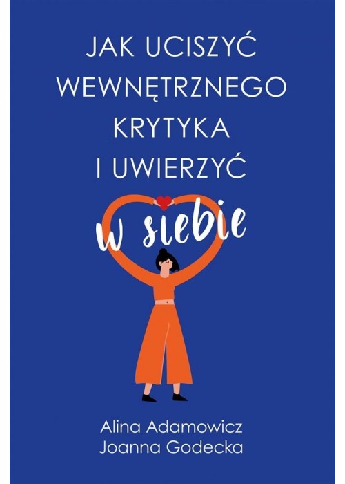 Jak uciszyć wewnętrznego krytyka i uwierzyć w..