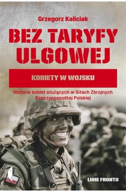 Bez taryfy ulgowej. Kobiety w wojsku