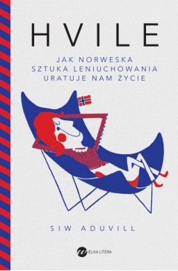 Hvile. Jak norweska sztuka leniuchowania uratuje..