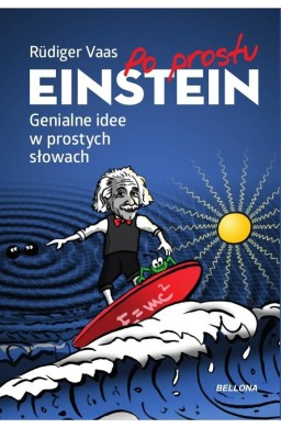 Po prostu Einstein. Genialne idee w prostych...