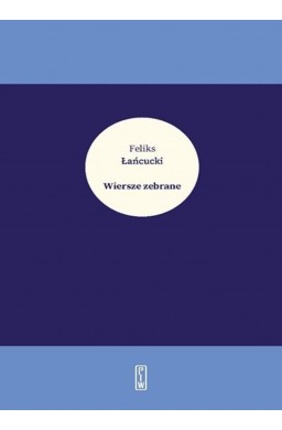 Wiersze zebrane - Feliks Łańcucki