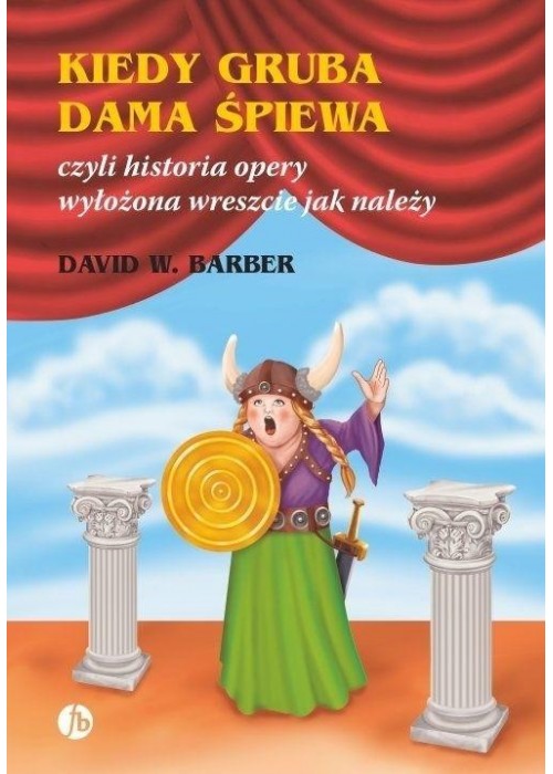 Kiedy gruba dama śpiewa czyli historia opery...