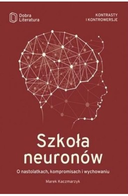 Szkoła neuronów. O nastolatkach, kompromisach...